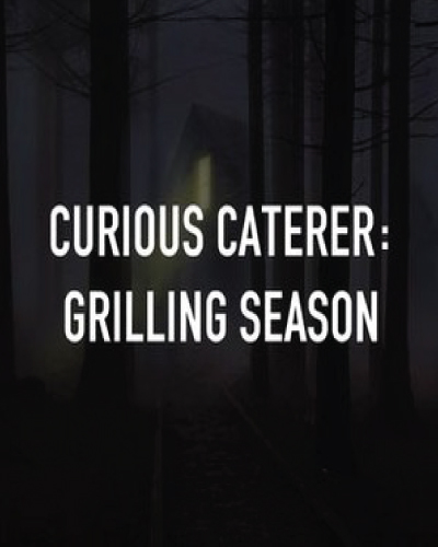 Grilling Season: A Curious Caterer