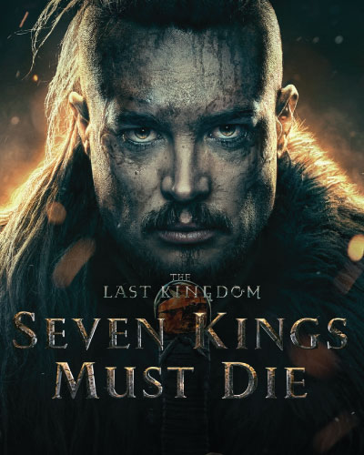 The Last Kingdom: Seven Kings Must Die