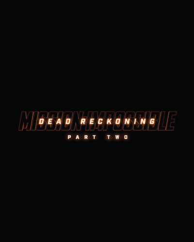 Mission: Impossible - Dead Reckoning Part Two