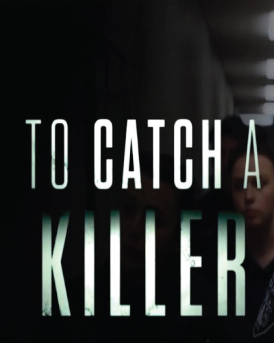 To Catch a Killer